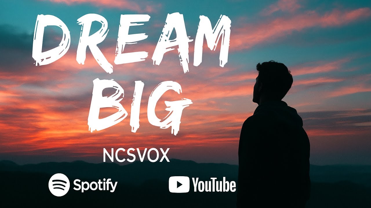 NCSVOX : Dream Big (Lyrics Video)  #newmusic  #ncsvox