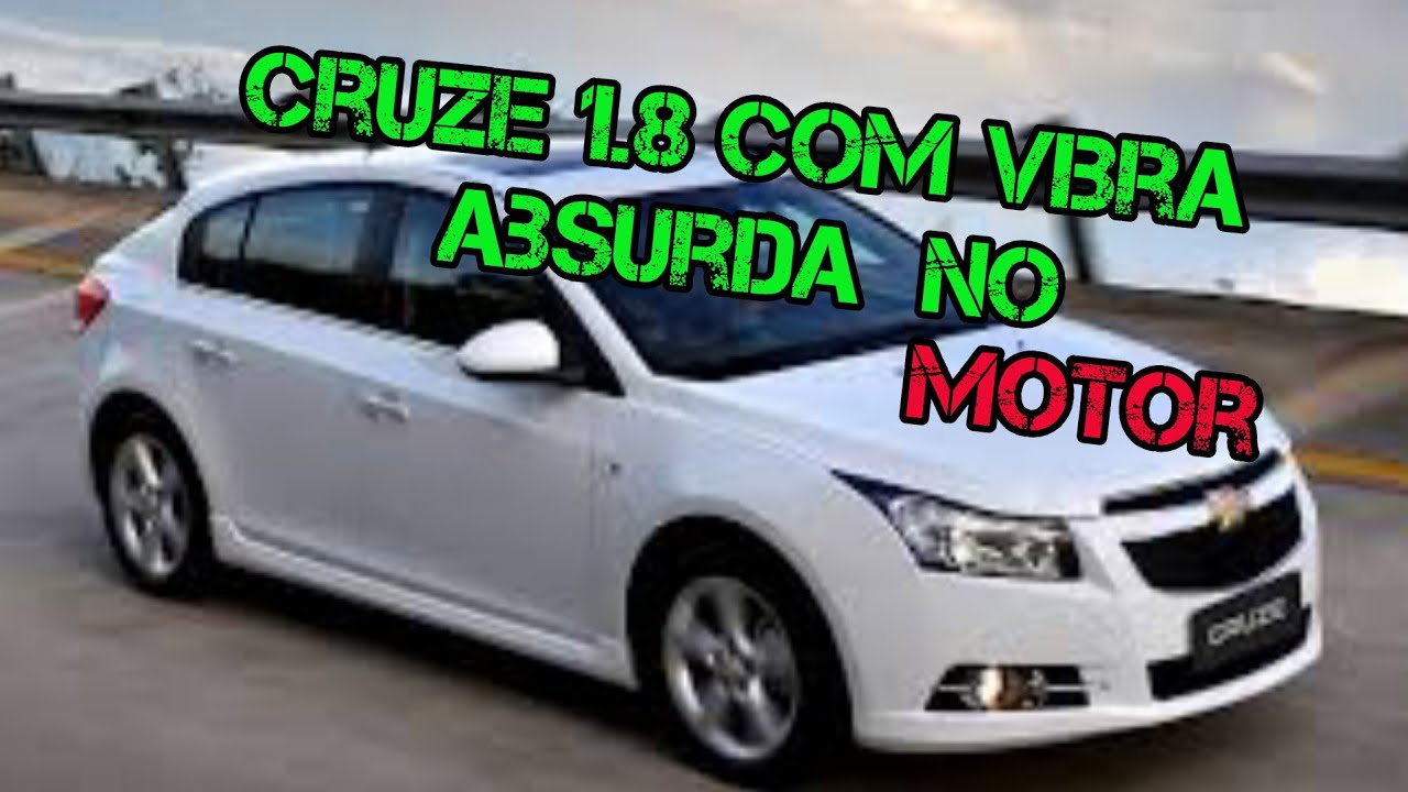 Chevrolet cruze 1.8 cambio manual com vibração no motor veja o causador do problema
