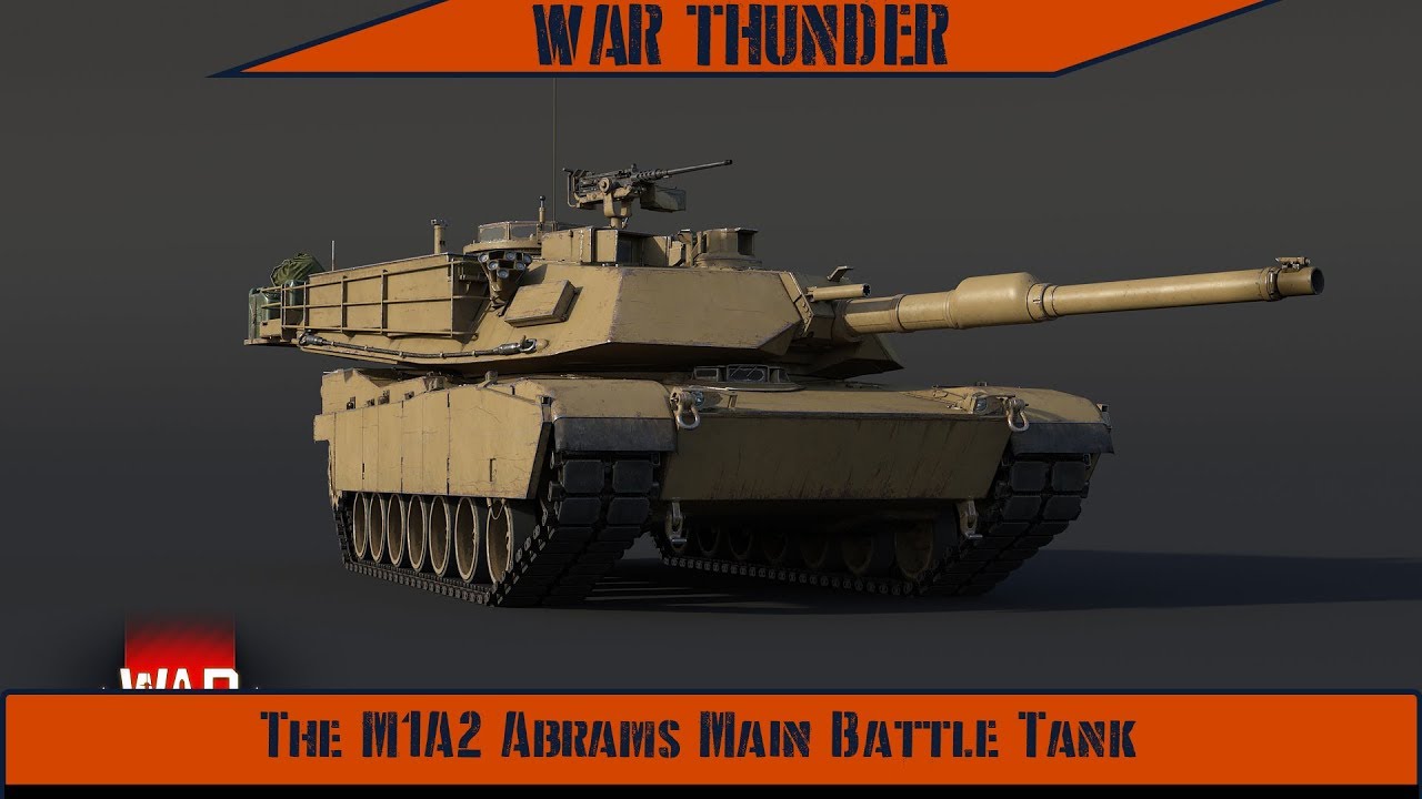 War Thunder - The M1A2 Abrams Main Battle Tank (Part 1)