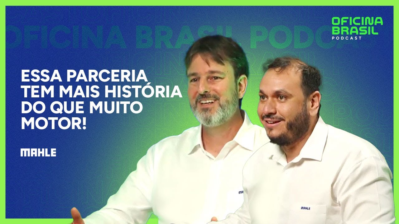 Mahle no Oficina Brasil Podcast - #EP01
