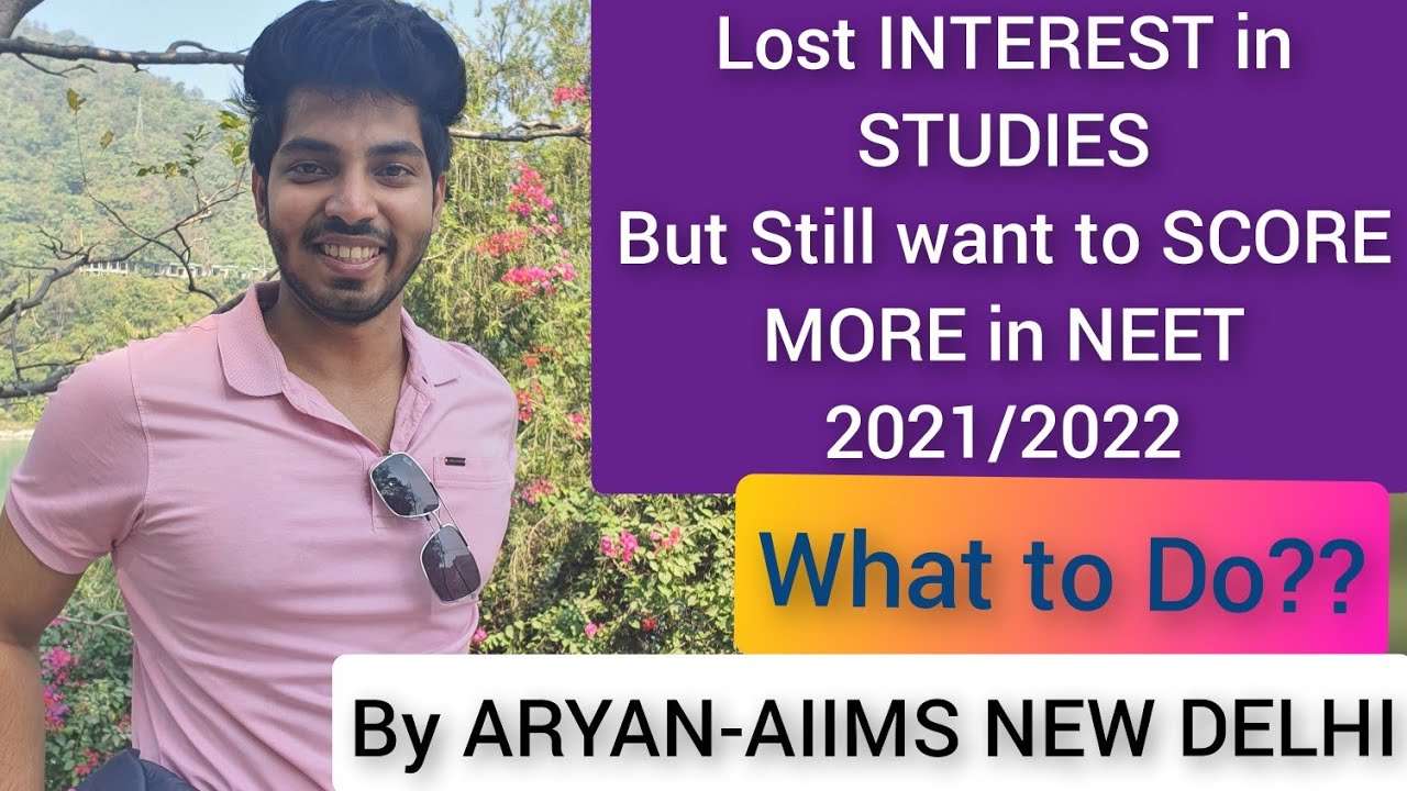 Lost INTEREST in STUDIES, But still want to SCORE more in NEET 2021/2022??