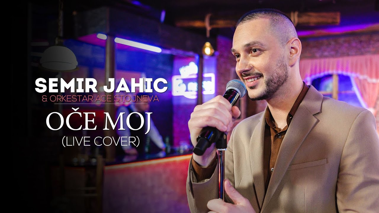 SEMIR JAHIC - OCE MOJ | LIVE COVER | 2022