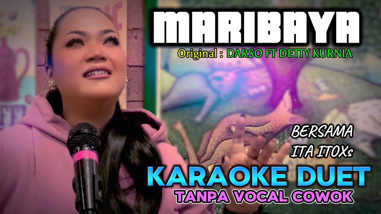 MARIBAYA ~ DARSO FT DETTY KURNIA || KARAOKE DUET TANPA VOCAL COWOK - BERSAMA ITA ITOXS