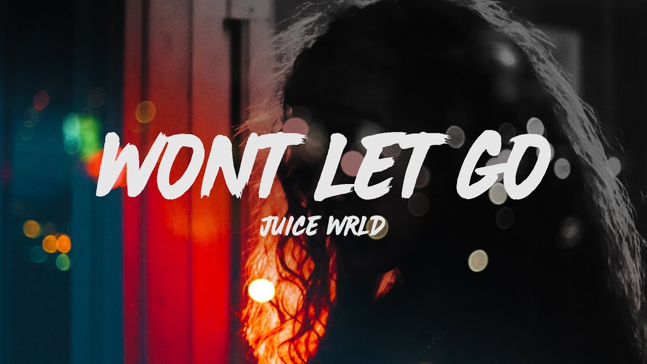 Juice WRLD - Won't Let Go (Lyrics)