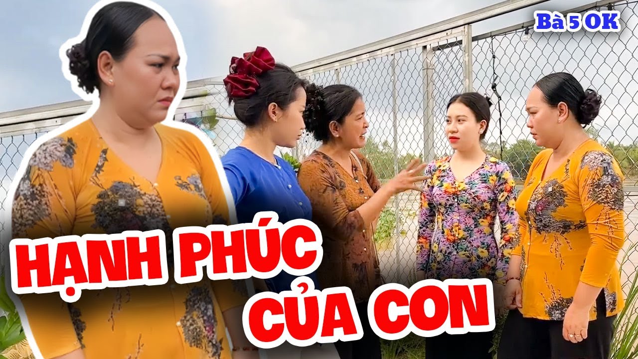 Quan Trọng Là Hạnh Phúc Của Con Chứ Giàu Nghèo Không Quan Trọng | Bà 5 Ô Kê