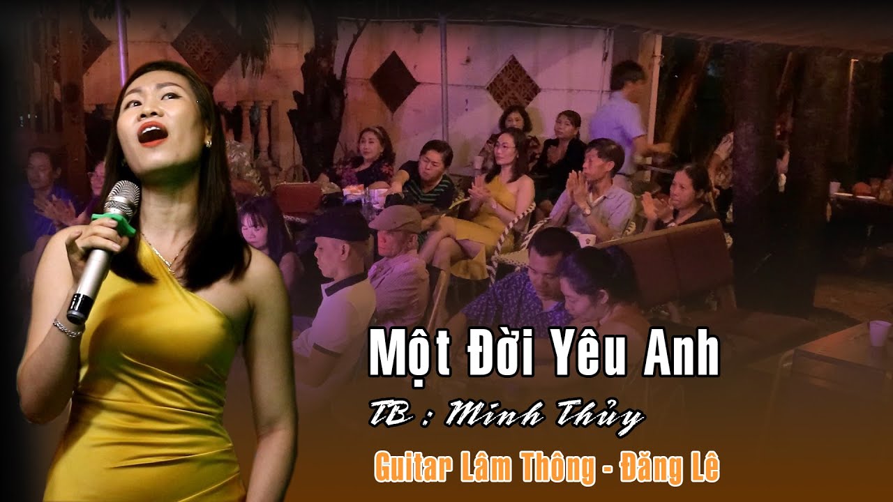 Một Đời Yêu Anh - ST. Trần Thiện Thanh - BD Minh Thủy HÁT LIVE | Guitar Lâm Thông