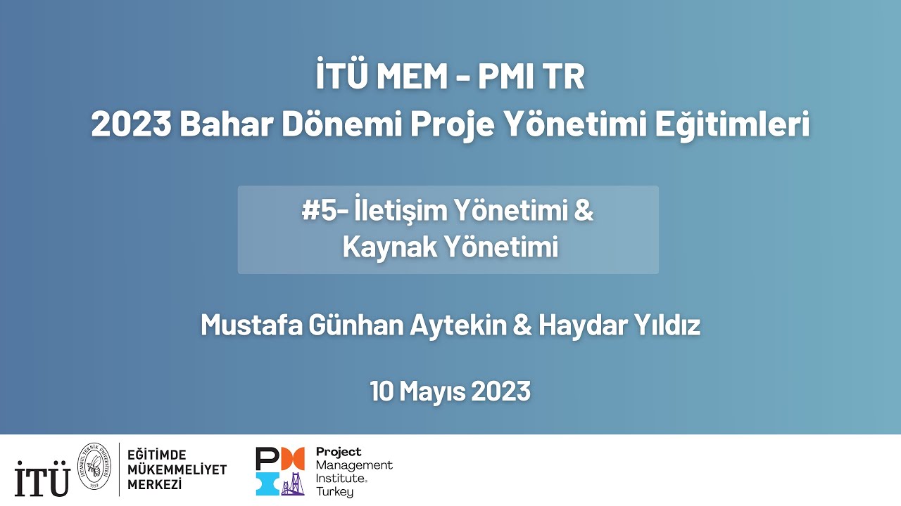 İletişim & Kaynak Yönetimi | İTÜ MEM - PMI TR Eğitimleri #5 | Bahar 2023
