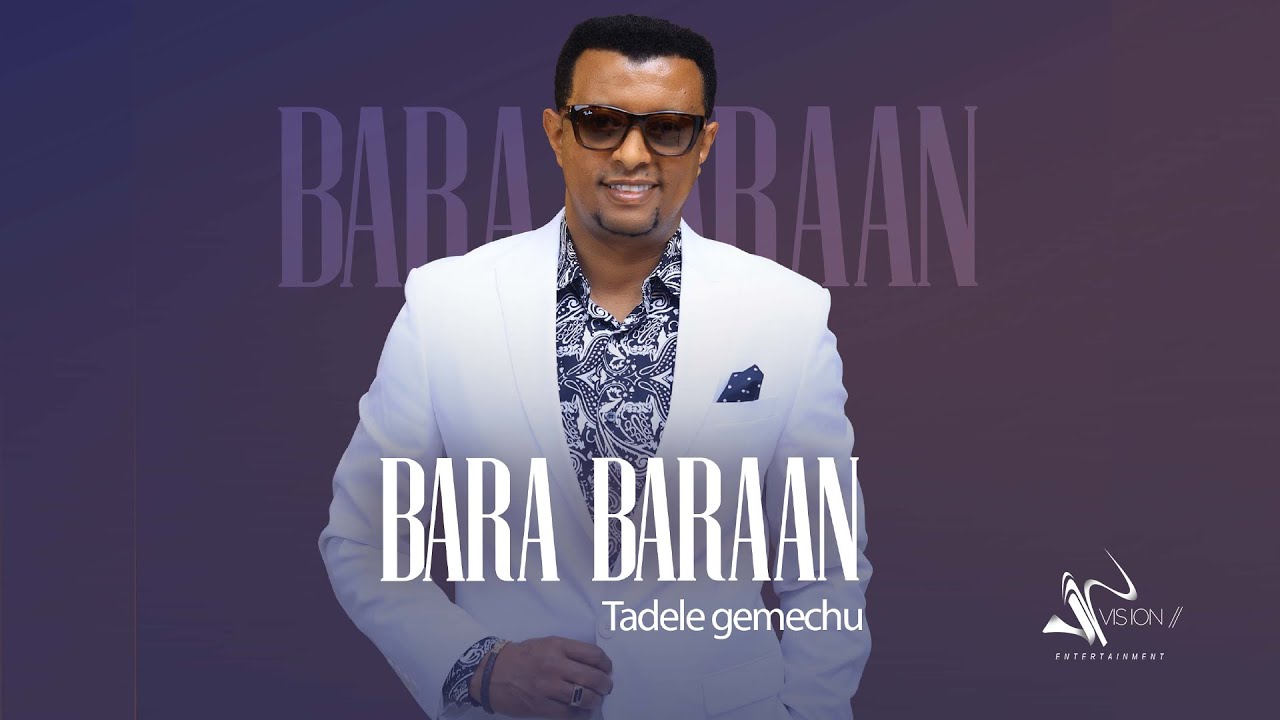 Tadele Gemechu -  Bara Bara- Ethiopian Oromo Music 2022 ( Official Video )