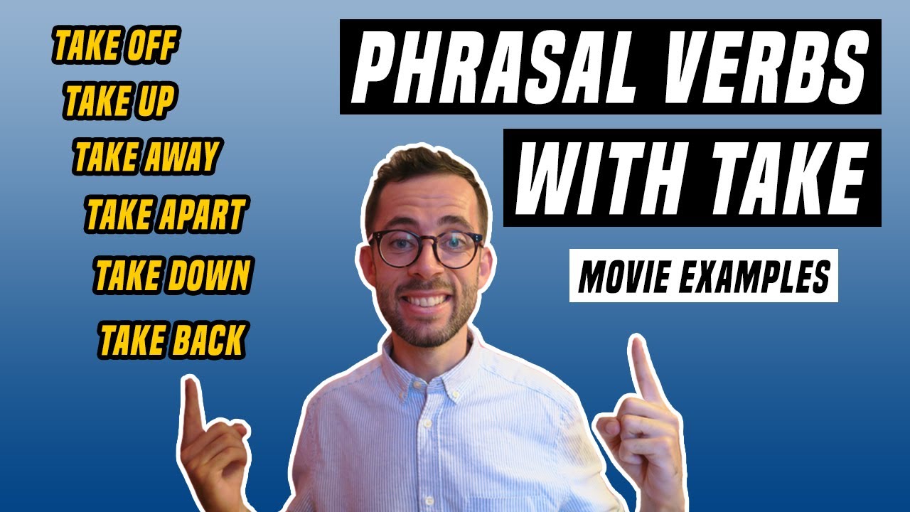 6 Phrasal Verbs With TAKE You Can Use Every Day (MOVIE EXAMPLES!)
