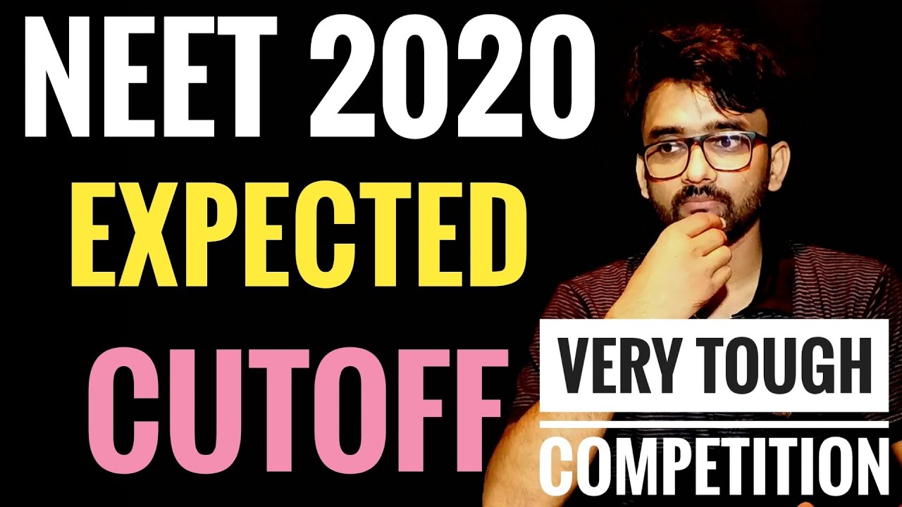WHAT IS THE EXPECTED CUTOFF FOR NEET 2020,WILL NEET CUTOFF DECREASE THIS YEAR 2020,NEET CUTOFF 2020
