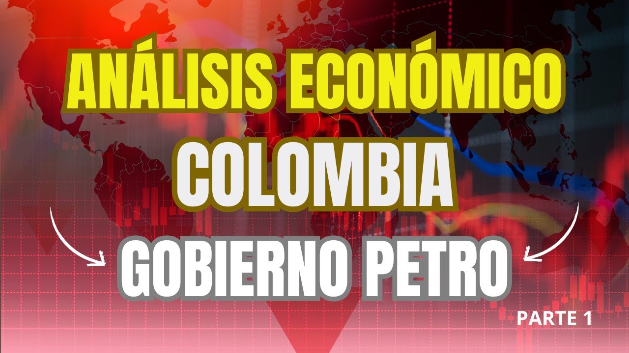 Colombia bajo Petro: &iquest;Progreso o Empobrecimiento? (An&aacute;lisis Econ&oacute;mico Real)