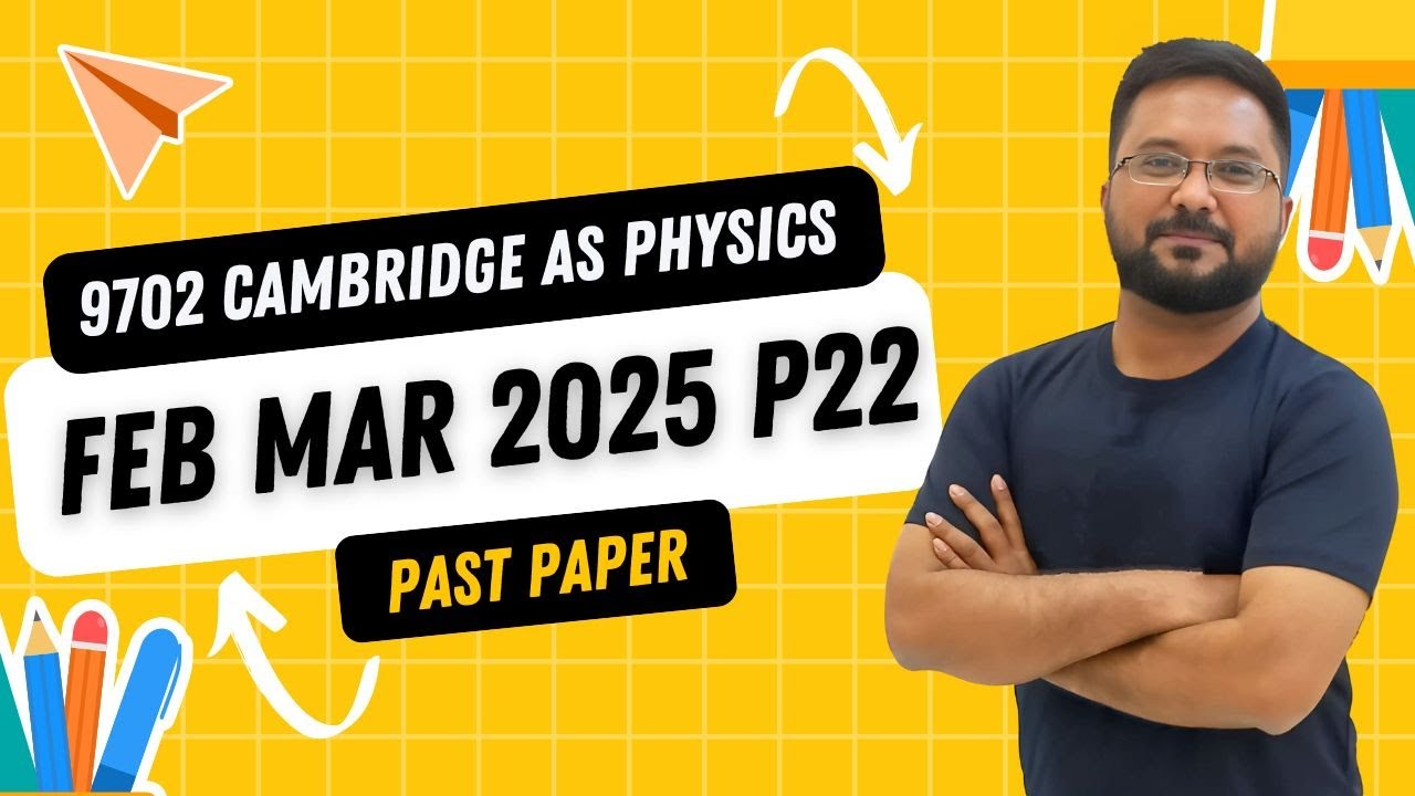 Physics 9702 February March 2025/ P22/ Cambridge AS level | Solved