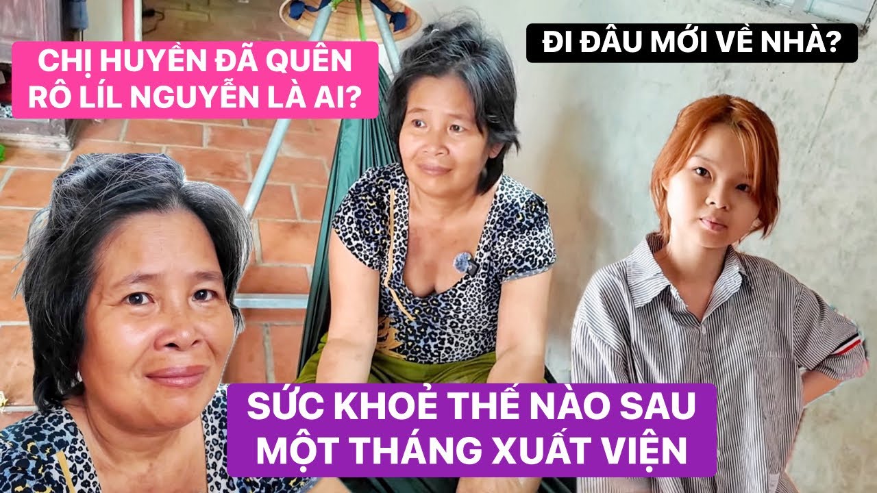 Sau 1 tháng xuất viện, sức khỏe chị Huyền giờ ra sao, phản ứng của bé Trân thế nào khi về nhà gặp mẹ