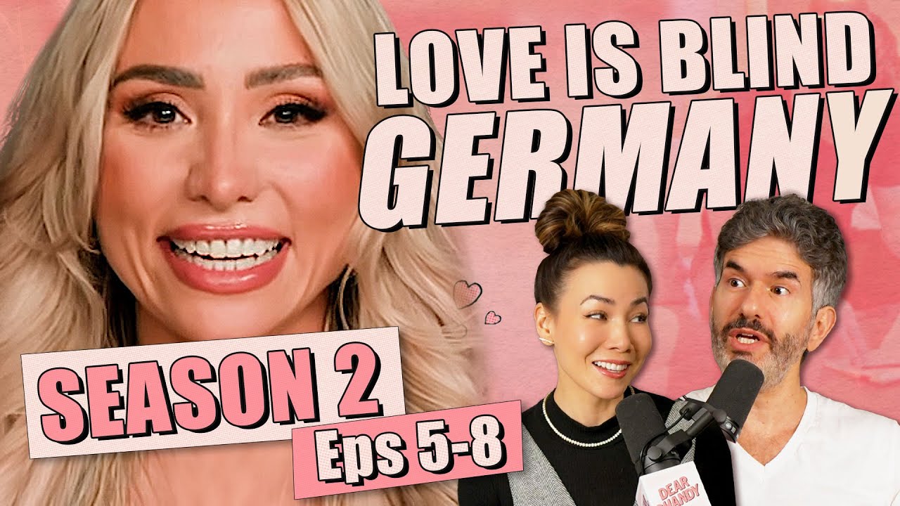 Love Is Blind Germany S2: Episodes 5-8 Recap & Review - Ep 434 - Dear Shandy