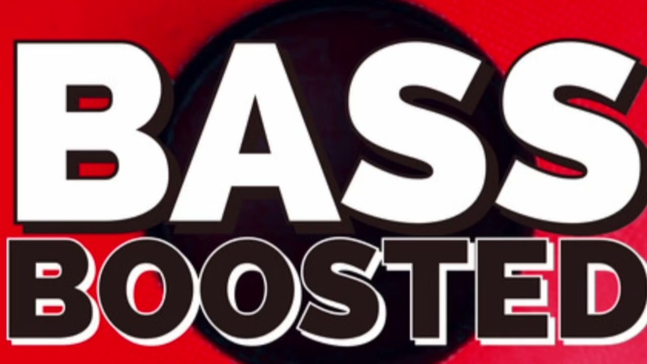 BASS BOOSTED 