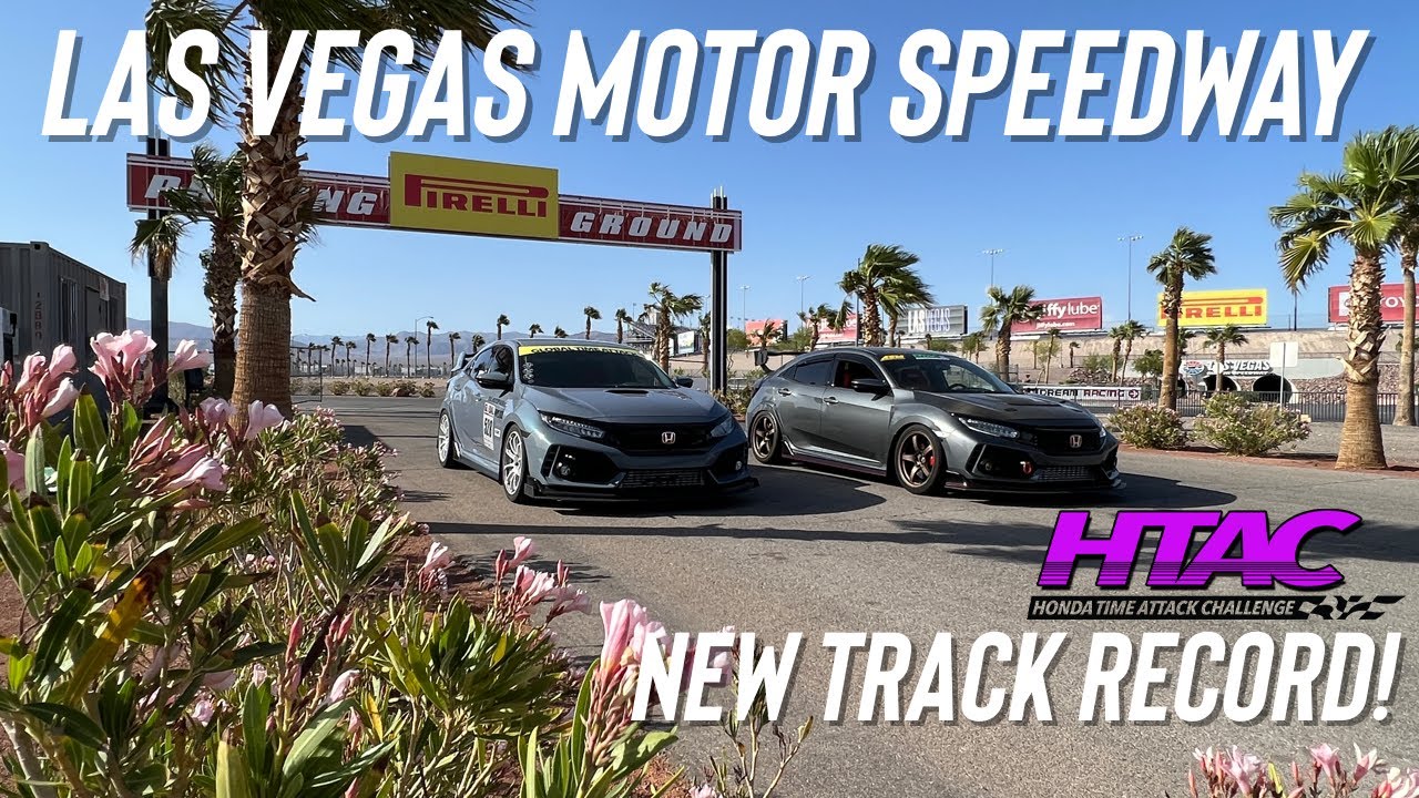 Honda Time Attack Challenge - Round 4 - Las Vegas Motor Speedway - FK8 Type R - 1:57.667