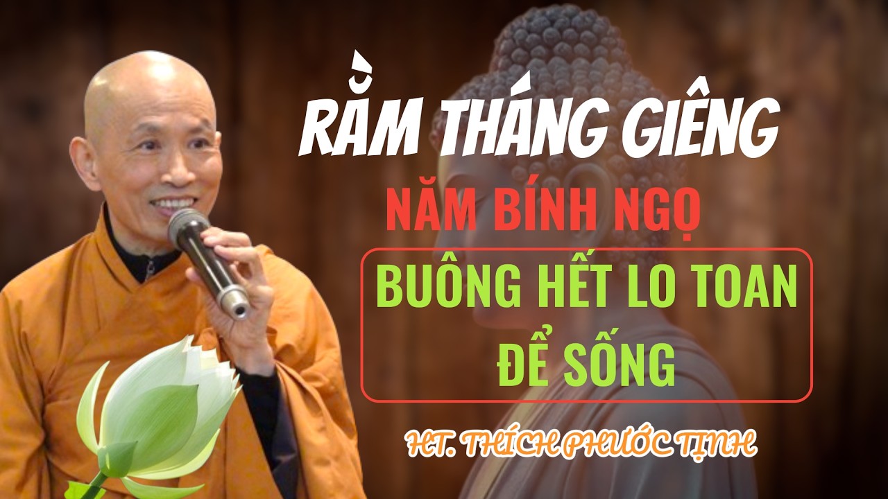RẰM THÁNG GIÊNG BUÔNG HẾT LO TOAN ĐỂ SỐNG AN NHIÊN | HT Thích Phước Tịnh