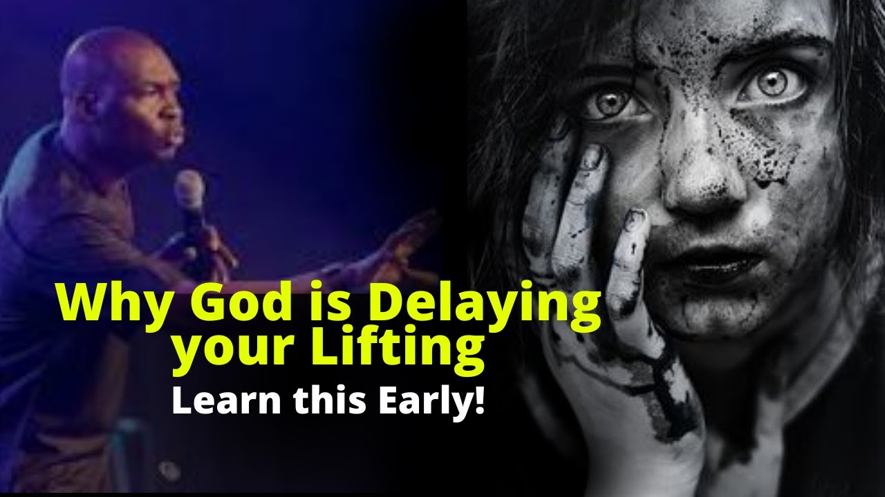 Why God is Delaying your Lifting | APOSTLE JOSHUA SELMAN