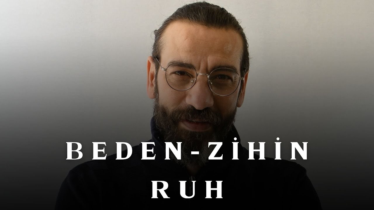 Beden - Zihin - Ruh | Halil Ata Bıçakçı