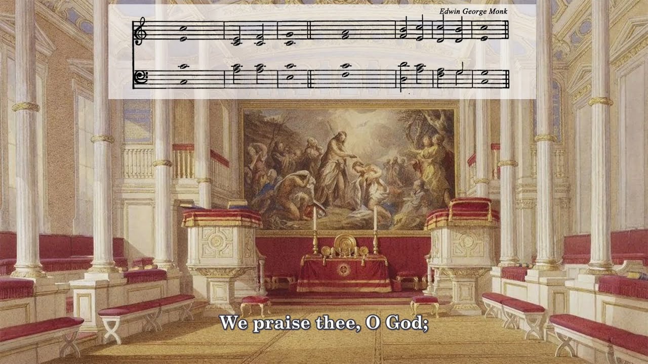 Anglican Chant: Te Deum laudamus (E.G. Monk & W. Croft)