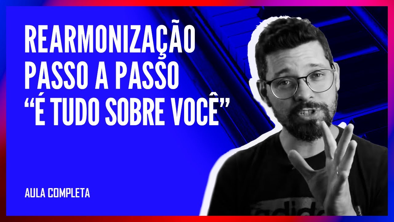 REARMONIZAÇÃO COMPLETA PASSO a PASSO | 