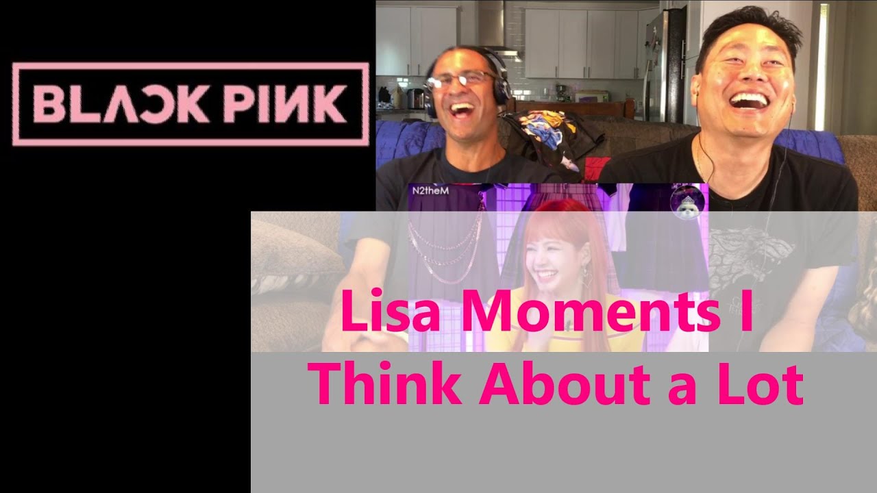 BLACKPINK Lisa  Moments I Think About a Lot - reaction