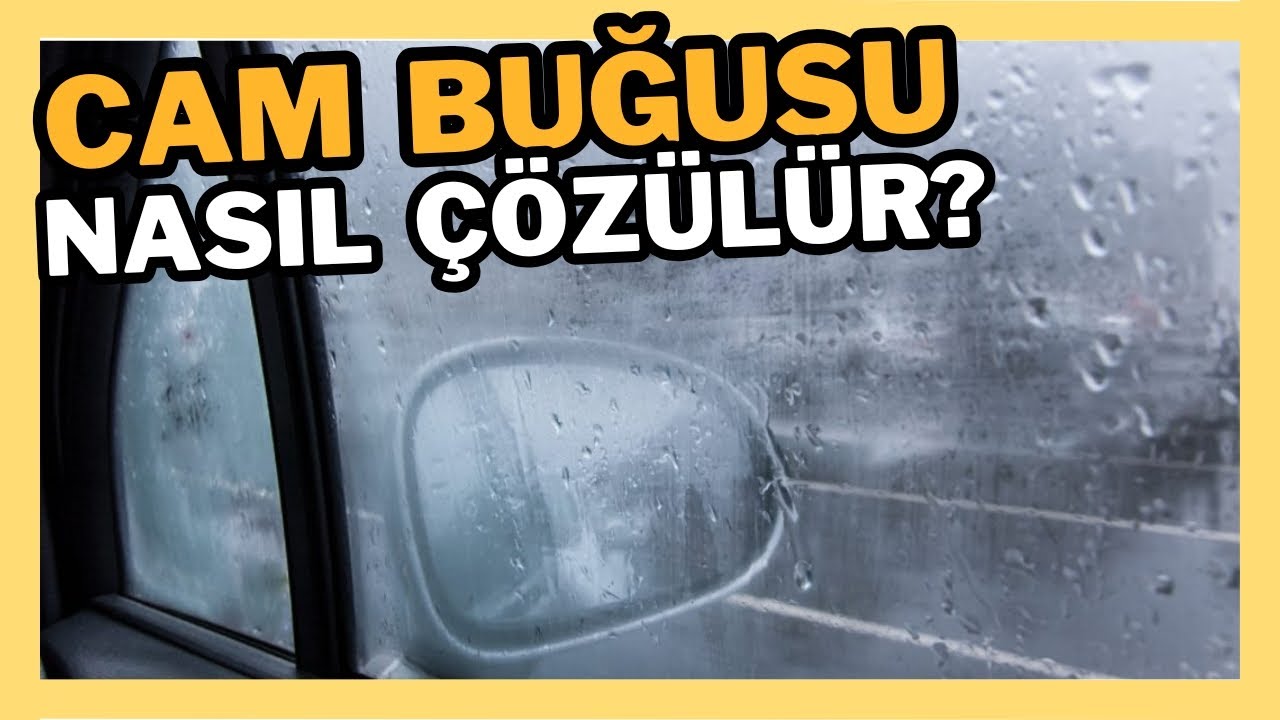 ARAÇTA CAM BUĞULANMASI NASIL ÖNLENİR?
