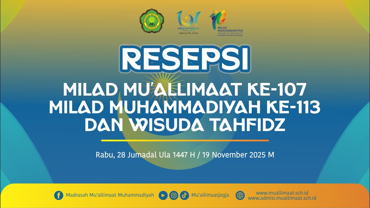 RESEPSI MILAD MU'ALLIMAAT KE-107, MILAD MUHAMMADIYAH KE-113, DAN WISUDA TAHFIDZ