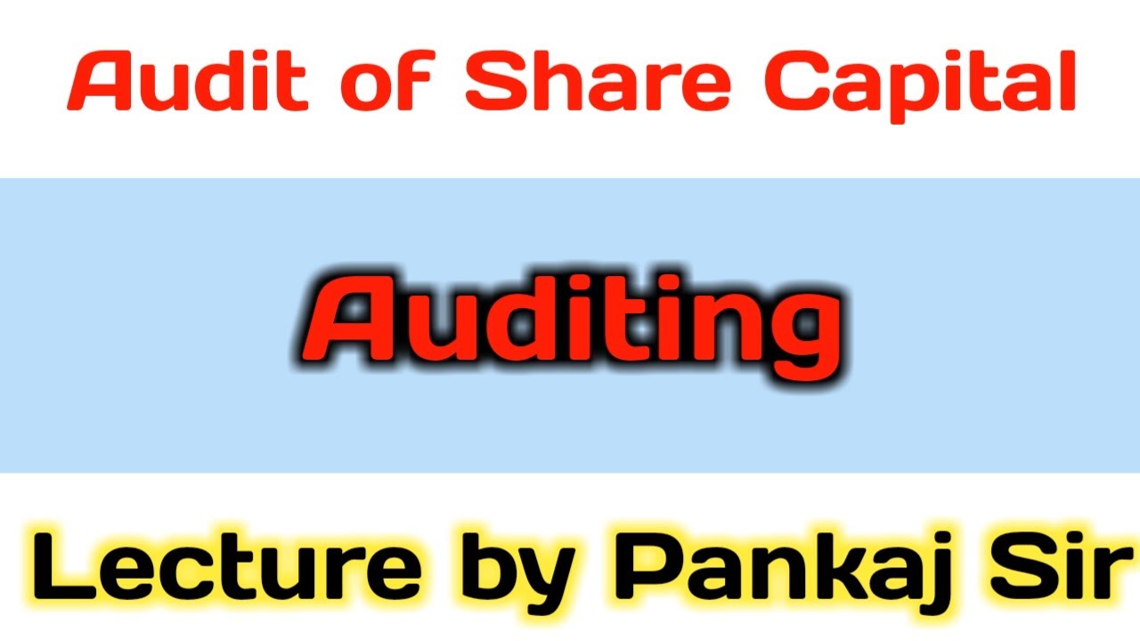 Audit of Share Capital  | Share Capital and it's types | Auditing  |  for  B.Com