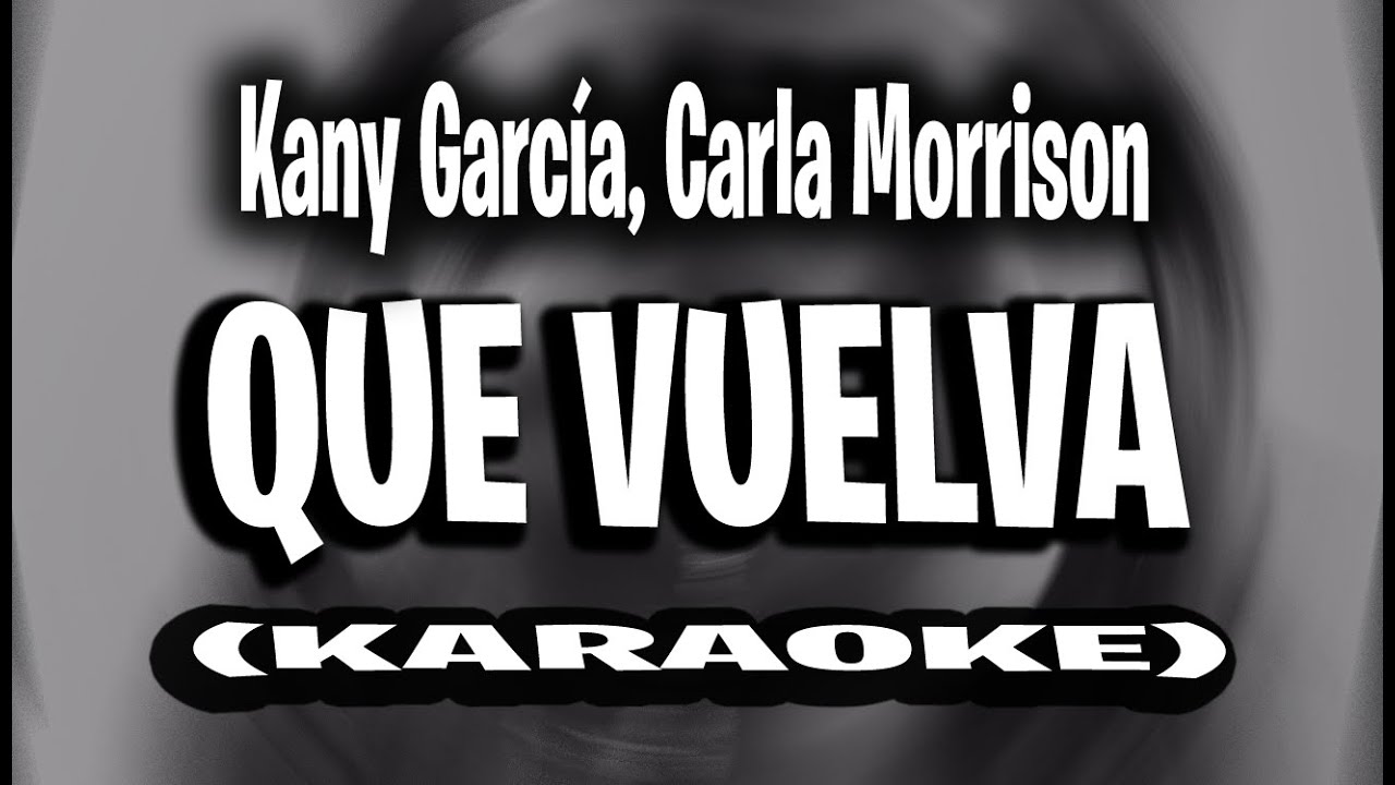 Kany García, Carla Morrison - Que Vuelva (KARAOKE - INSTRUMENTAL)