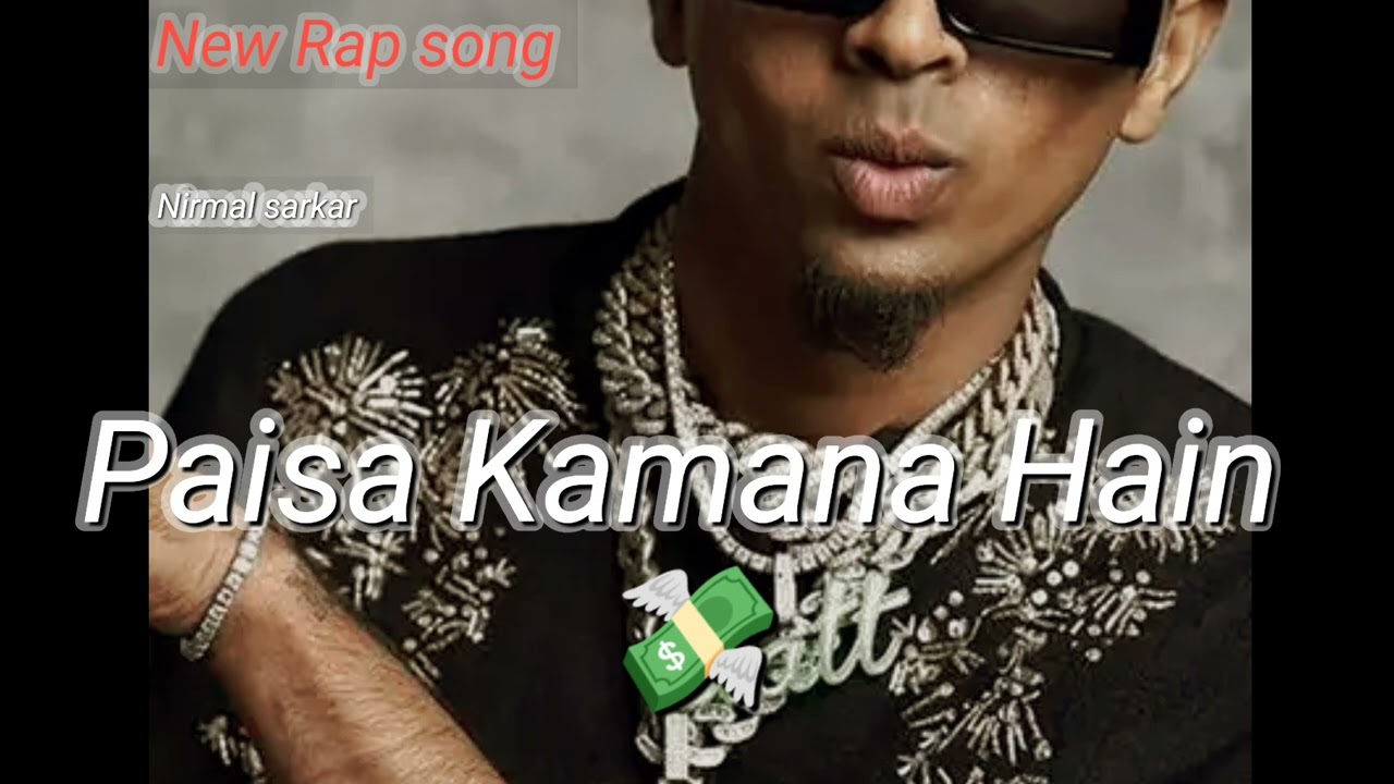 Paisa Kamana Hain rap song 