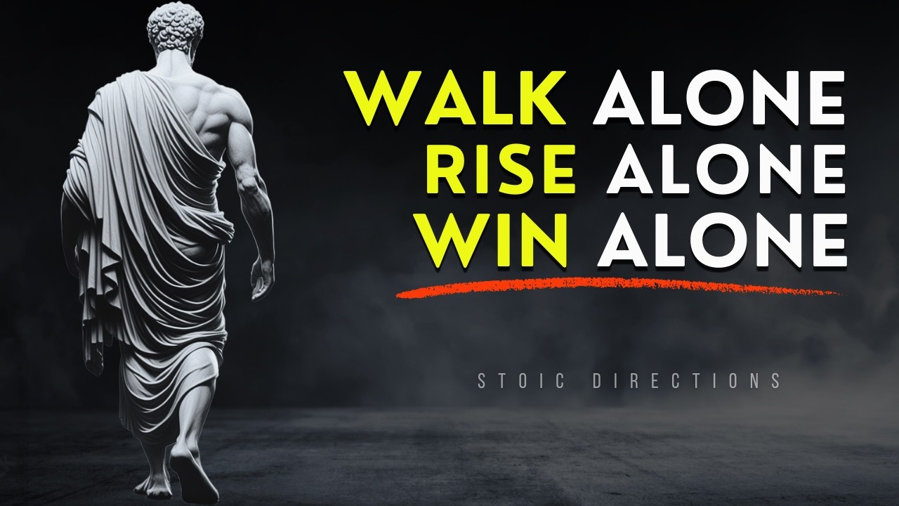Walk Alone. Rise Alone. Win Alone. – THE WAY OF THE STOIC WARRIOR | STOICISM