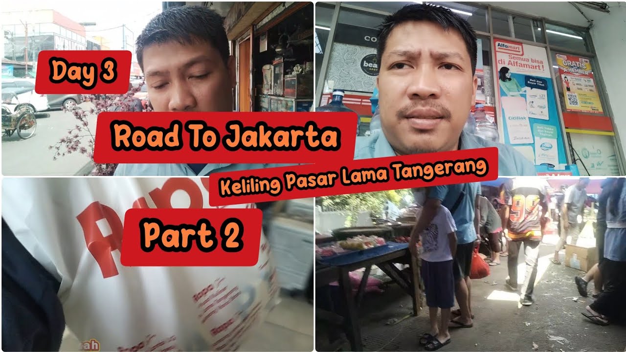 Day ke 3 Road To Jakarta || Keliling Di Pasar Lama || Part 2