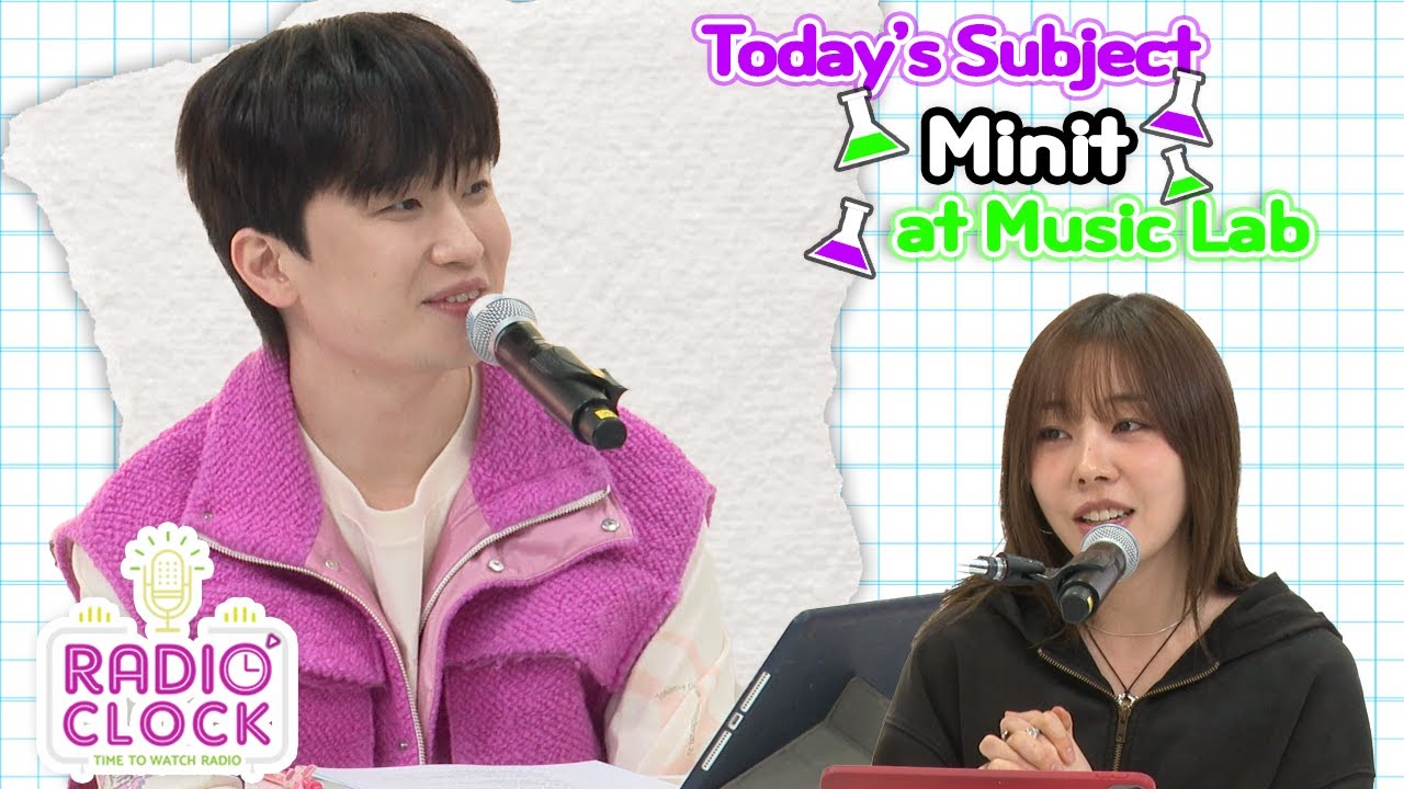 Today’s Subject Minit (미닛) at Music Lab [DJ Ashley's Radio' Clock]