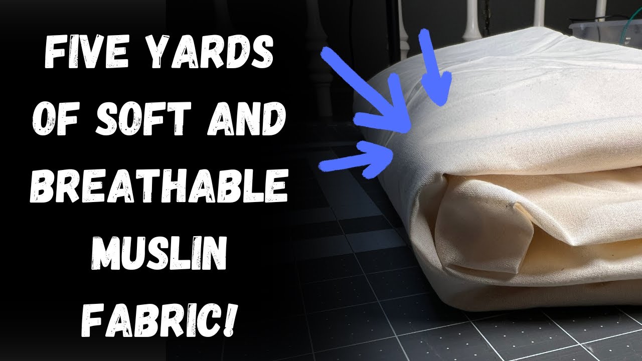 Five yards of soft and breathable muslin fabric!