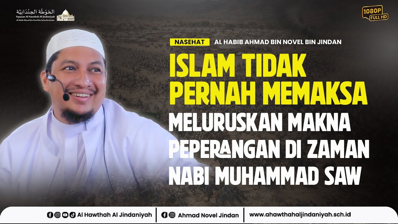 Islam Tidak Pernah Memaksa: Meluruskan Makna Peperangan di Zaman Nabi || Al Habib Ahmad bin Jindan