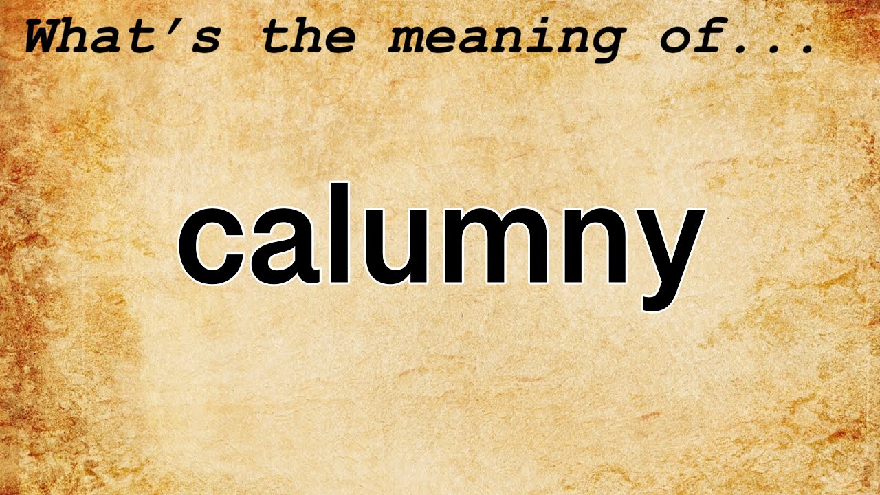 Calumny Meaning : Definition of Calumny