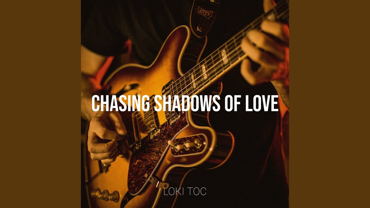 Chasing Shadows of Love