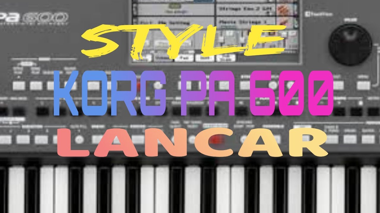 STYLE, LANCAR, KORG PA 600, TRIAZ 19
