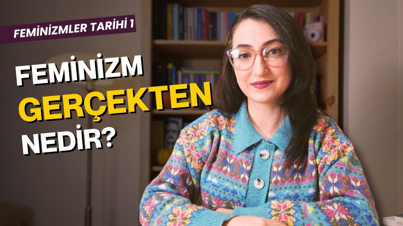 Feminizm Nedir? Nasıl Öğrenilir? Bir Önsöz | Feminizmler Tarihi 1