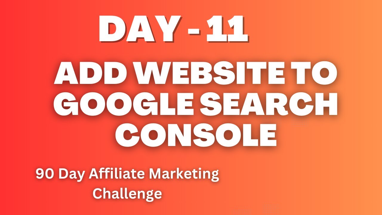 Day 11: How To Add A Website To Google Search Console? [2024]
