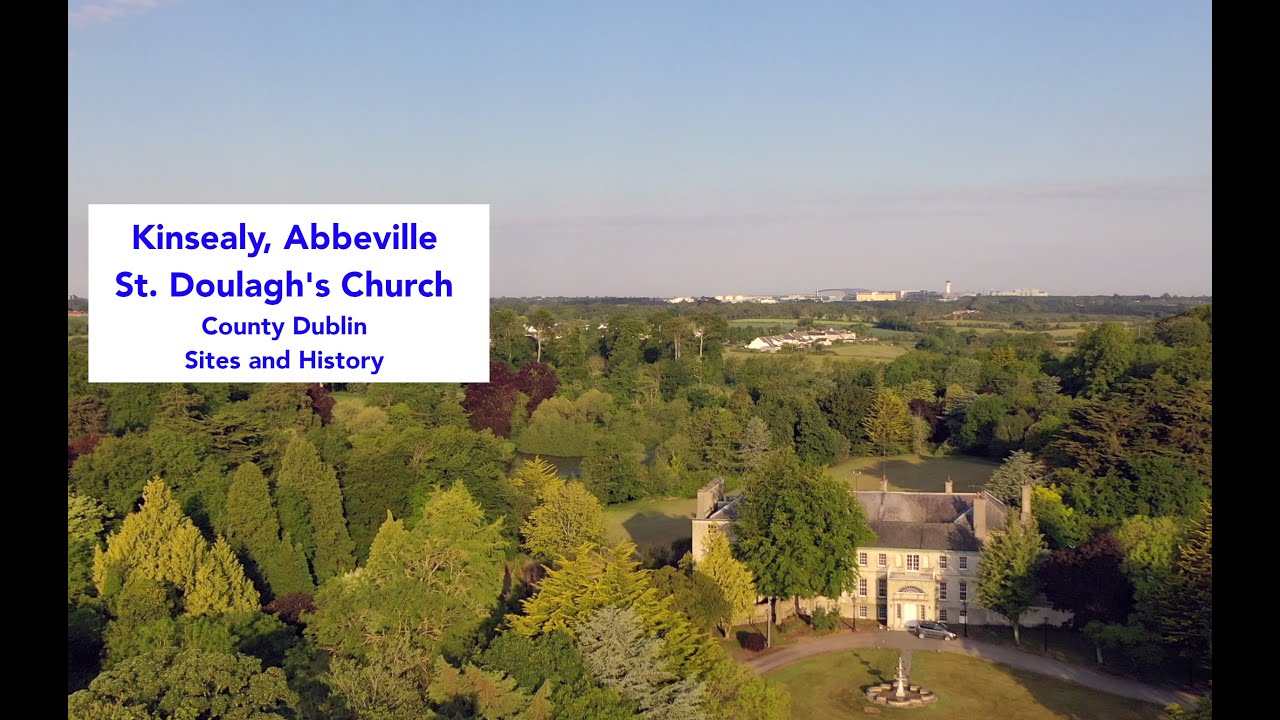 Kinsealy (Abbeville and St. Doulagh's) in Dublin County:  Sites and History