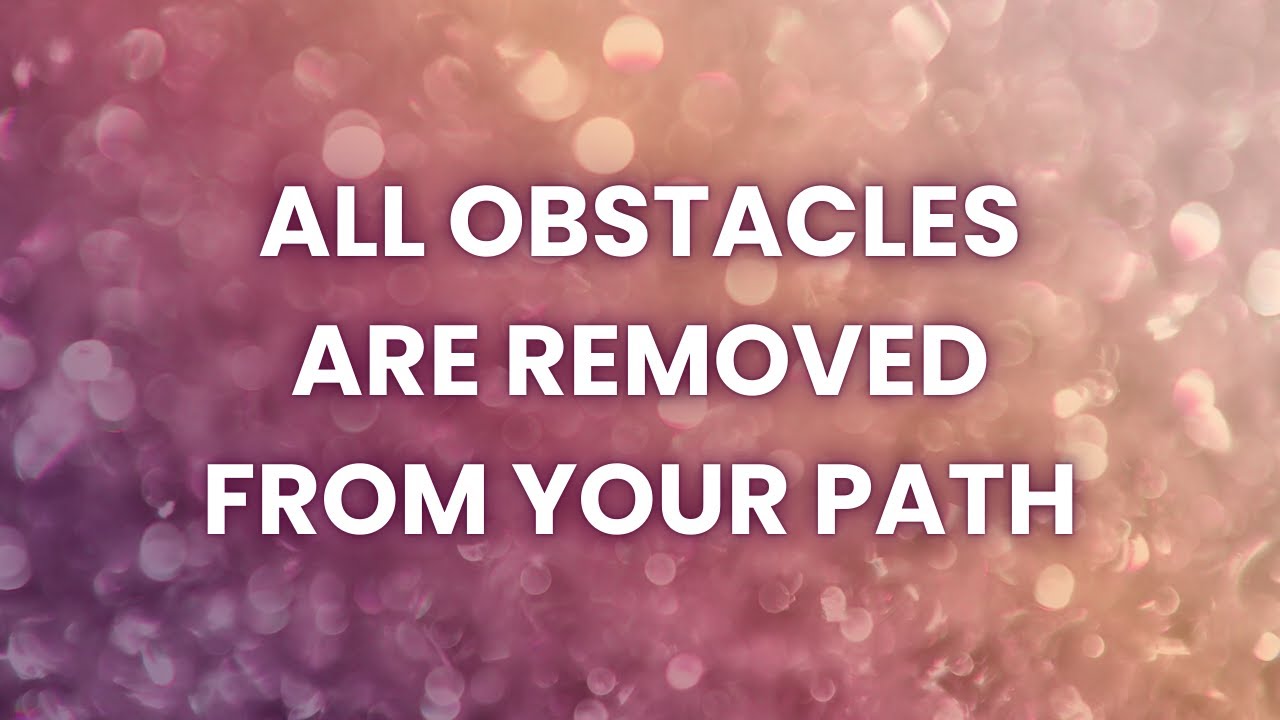 THIS AUDIO REMOVES OBSTACLES AND OPENS YOUR LIFE PATH (EXTREMELY POWERFUL)
