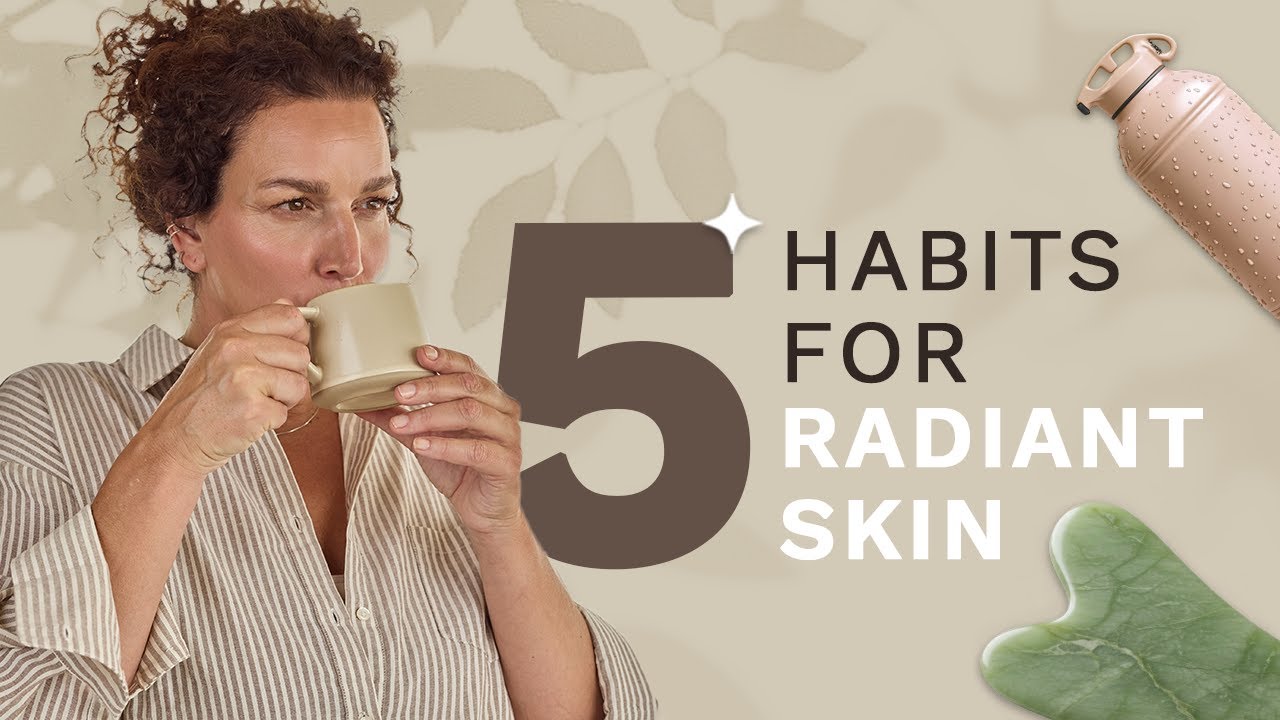 5 Daily Habits for Naturally Radiant Skin