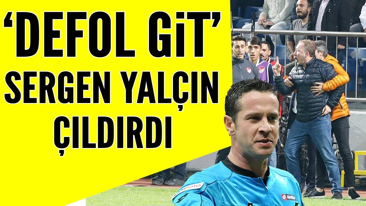 Halis Özkahya 'DEFOL'  dedi Sergen Yalçın çılgına döndü!