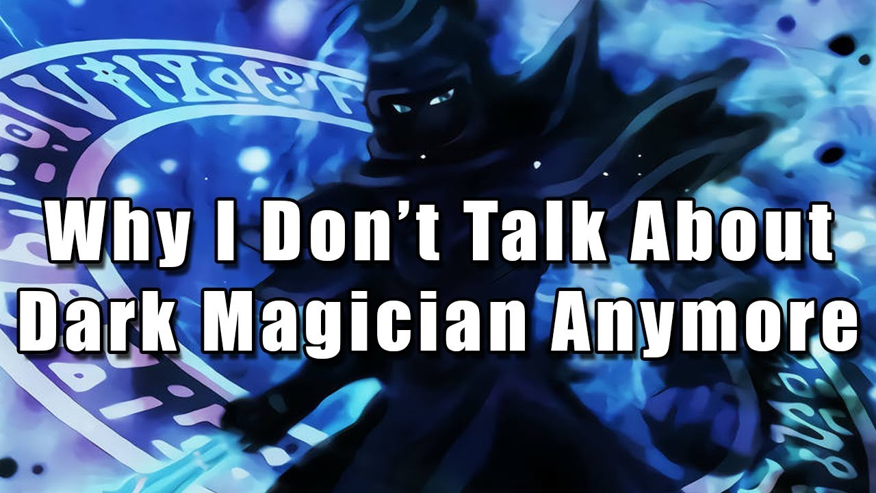 Why I Don't Talk About Dark Magician Anymore