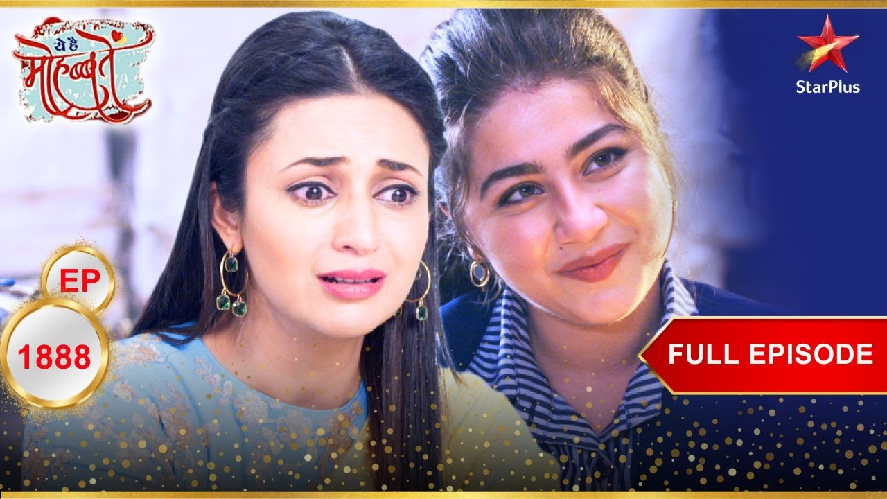 Ruhi की जान खतरे में! | Full Episode:1888 | Yeh Hai Mohabbatein