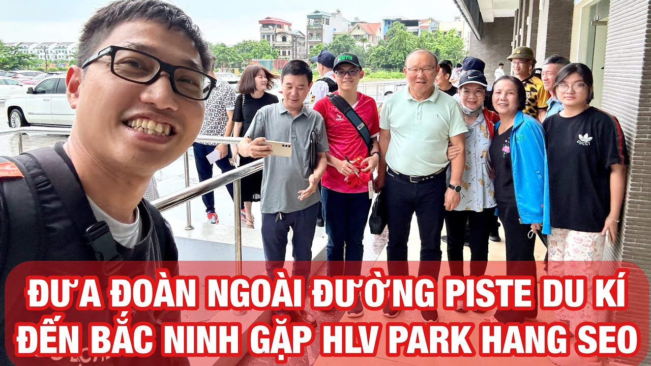 NĐP Du kí: Đi Bắc Ninh gặp HLV Park Hang Seo, xúc động khi ông dừng bước nghe Quốc ca cất lên