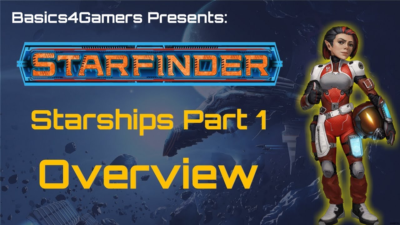 Starfinder Basics of Starships Part 01: An Overview