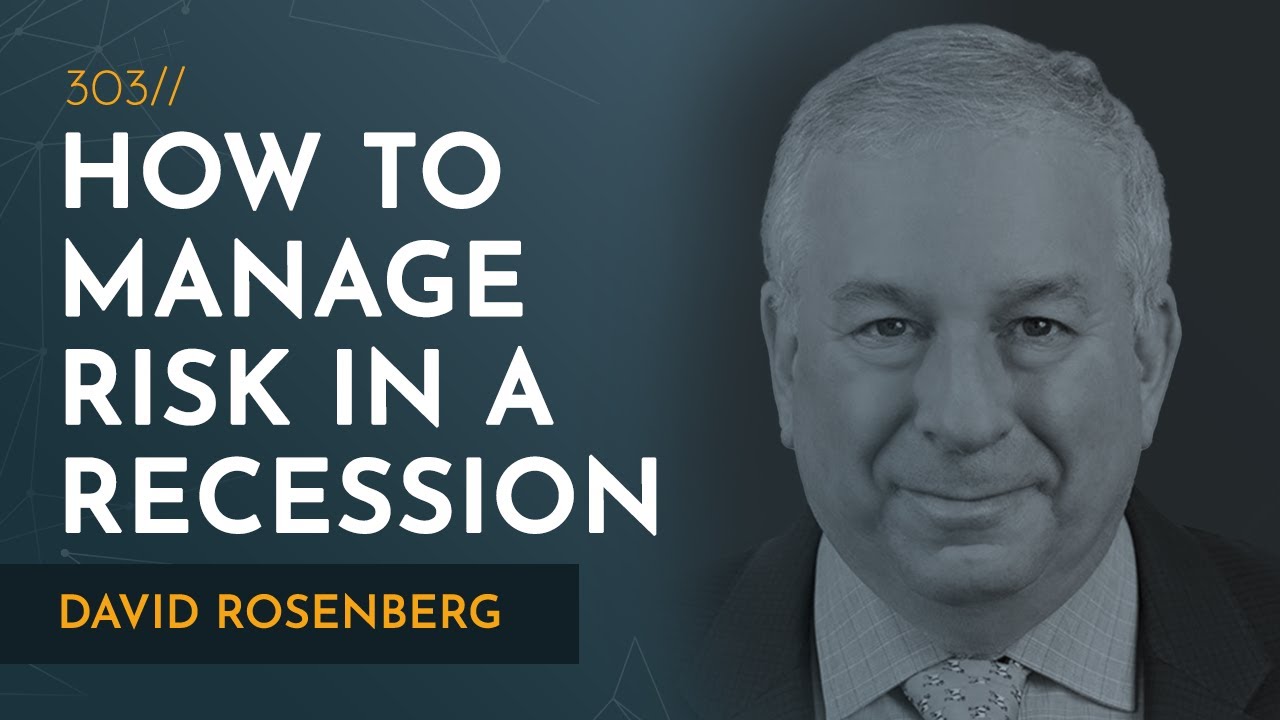 How to Manage Risk in the Coming Recession | David Rosenberg